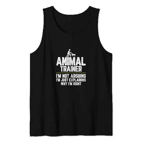 Animal control worker Im Not Arguing Im Just Right Tank Tops