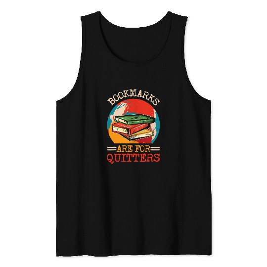 Bookmarks Are For Quitters Book Reading Bookworm Librarian Tank Tops