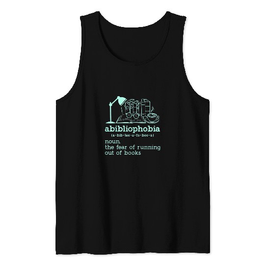 Abibliophobia Librarian Reader Bookish Bookworm Book Lover Tank Tops