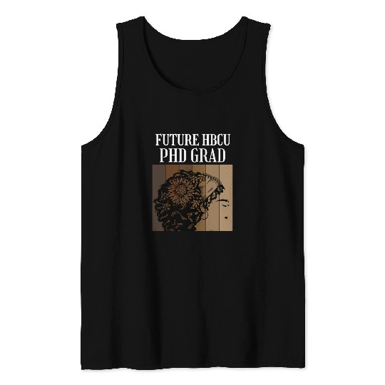 Future HBCU PHD Graduate Doctoral Candidate Student Tank Tops