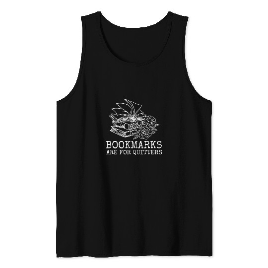 Bookmarks Are For Quitters Bookworm Reading Women Men Kids Tank Tops