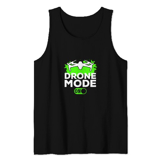 Drone Mode On Quadcopter Drone Pilot Drone Flying Tank Tops