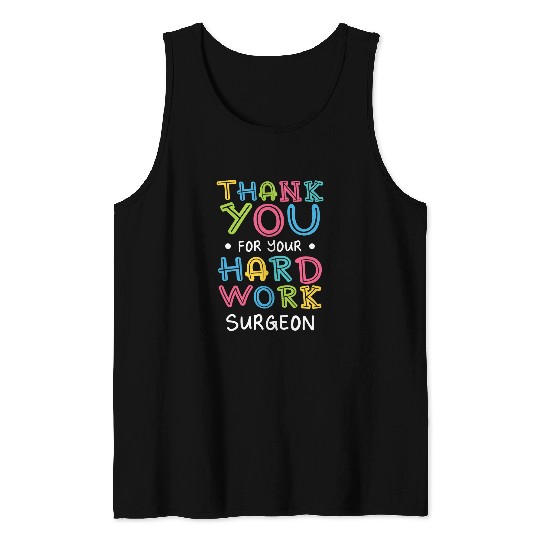 Thank You For Hard Work Surgeon Sayings Surgery Quotes Tank Tops