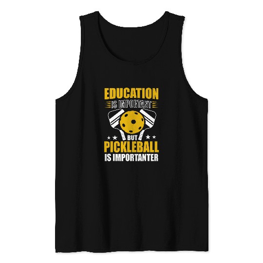 Education Is Important But Pickleball Is Importanter Funny 1 Tank Tops