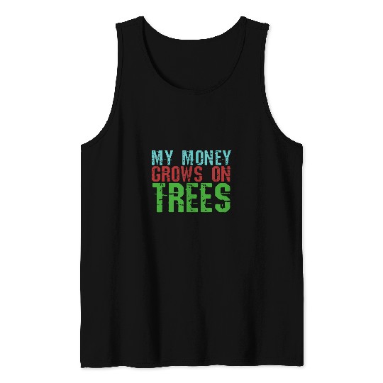 My Money Grows On Trees Tree Hugger Woodworker 1 Tank Tops