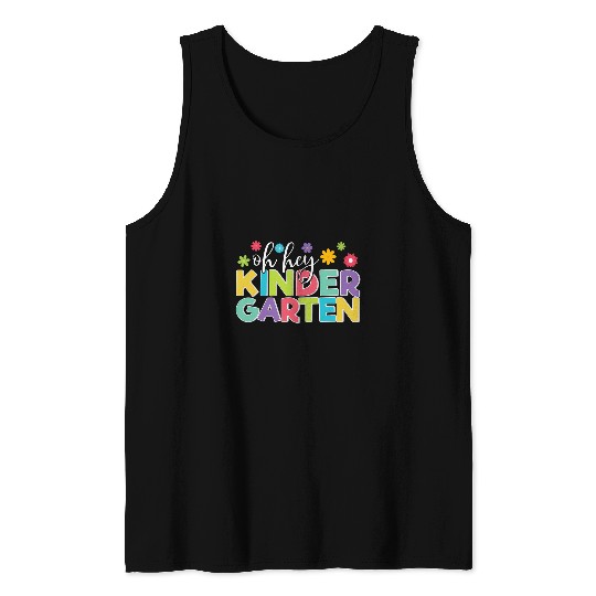 Oh Hey Kindergarten Back To School For Teachers and Students 1 Tank Tops