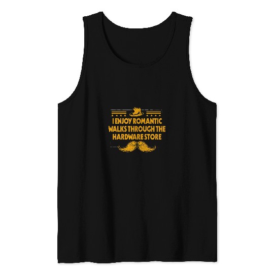 Enjoy Romantic Walks in Hardware Store Fathers Day Tank Tops