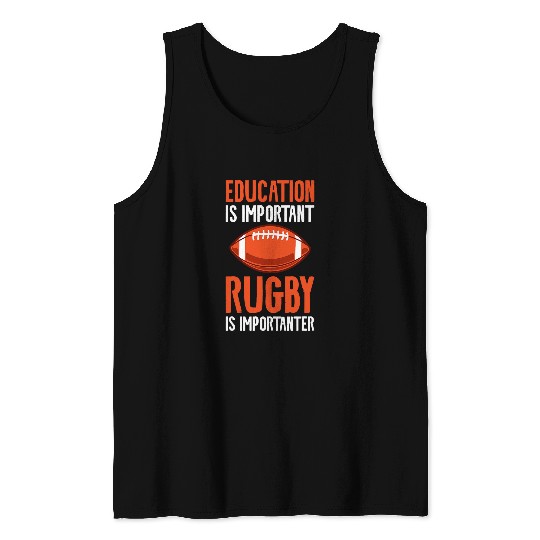 Education Is Important Rugby Is Importanter 1 Tank Tops