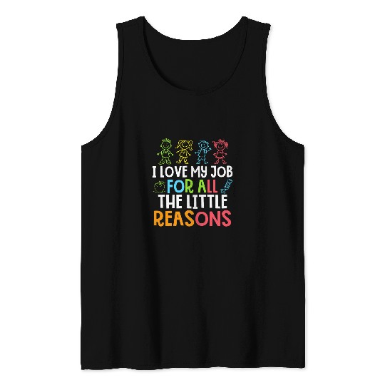 Teachers I Love My Job For All The Little Reasons Teacher Tank Tops