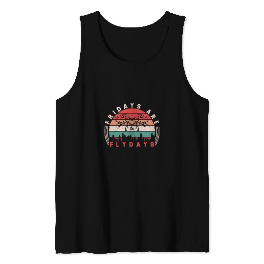 Drone Pilot FPV Racing Fridays Are Flydays Quadcopter Tank Tops