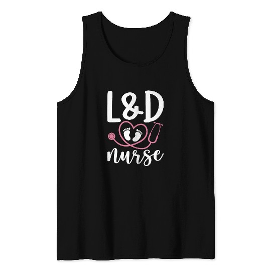 Labor And Delivery nurses LD Nursing Appreciation Novelty Tank Tops