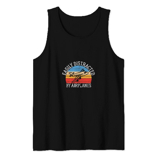 Funny Pilot Airplane Sayings Easily Distracted By Airplanes Tank Tops