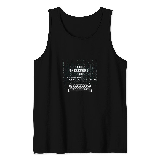 I Code Therefore I Am Programmer Tech Expert Coder Joke Tank Tops