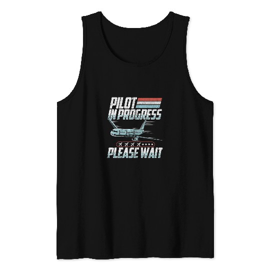 Pilot In Progress Please Wait Airplane License Training Pun Tank Tops
