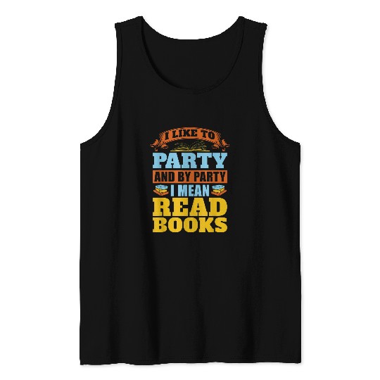 By Party I Mean Read Books For Book Lovers 1 Tank Tops