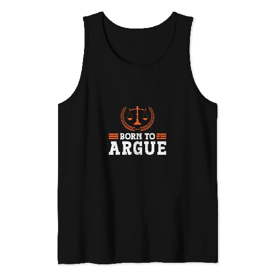 Born To Argue Legal Sayings Advocate Law Firm Lawyer 4 Tank Tops