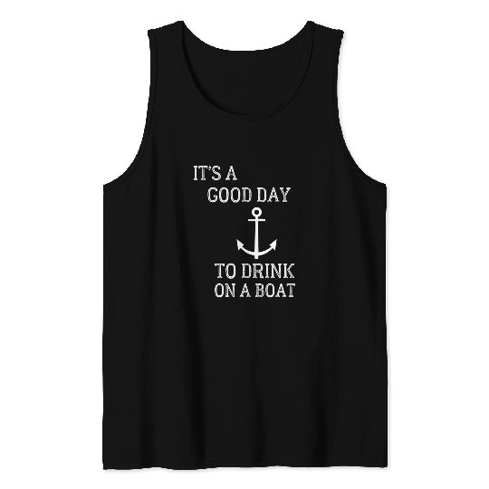 Its A Good Day To Drink On A Boat Funny Boat Drinking Tank Tops