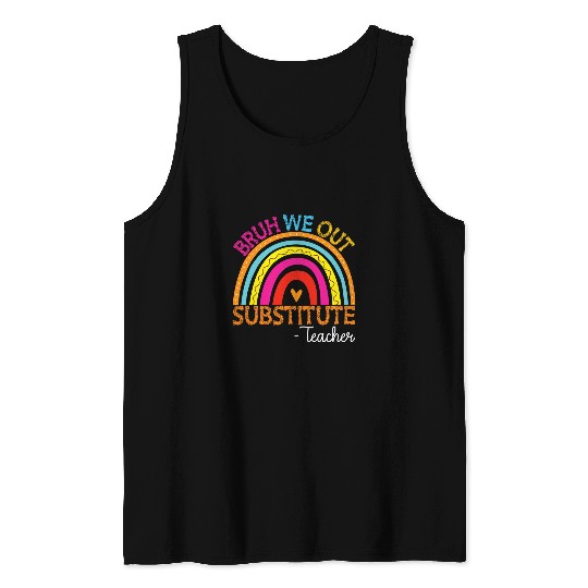 Last Day Of School Bruh We Out Substitute Teacher Rainbow 1 Tank Tops