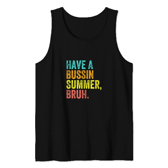 Last Day Of School Funny Teacher Have A Bussin Summer Bruh Tank Tops