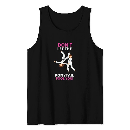 Dont Let The Ponytail Fool You Kung Fu Taekwondo Gifts 2 Tank Tops