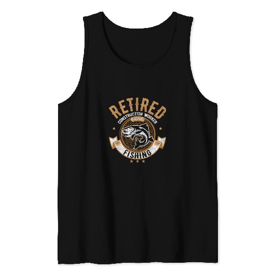 Retired Construction Worker Fishing Lover Retirement Funny Tank Tops