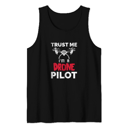 Drone Trust Me Drone Pilot Quadcopter Race FPV Race Pilot Tank Tops