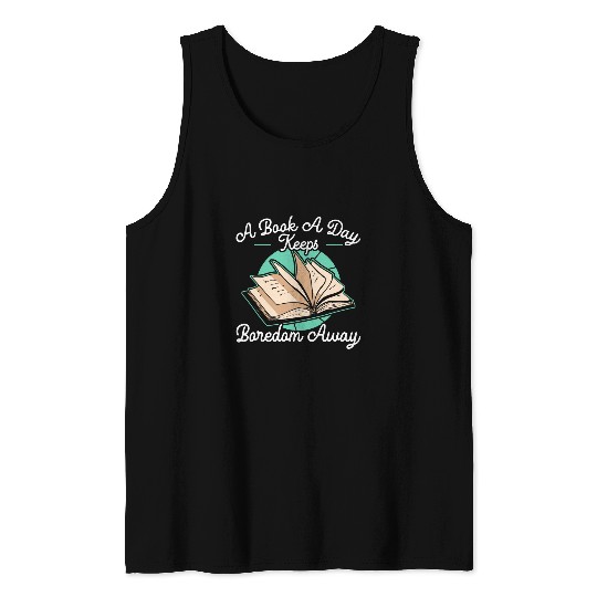 A Book A Day Keeps Boredom Away Bookworm Reading Bibliophile 1 Tank Tops