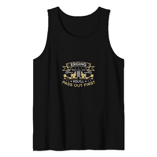 Erging Wont Kill You Kayaking Water Sports Row Boat Rowing Tank Tops