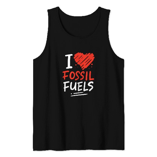 Oil Rig Worker Fast Car Lover I Love Fossil Fuels Fossils Tank Tops