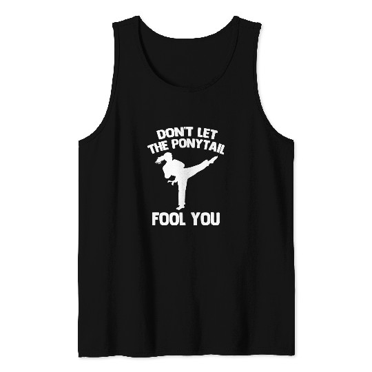 Dont Let The Ponytail Fool You Funny Karate Girls Karate Tank Tops