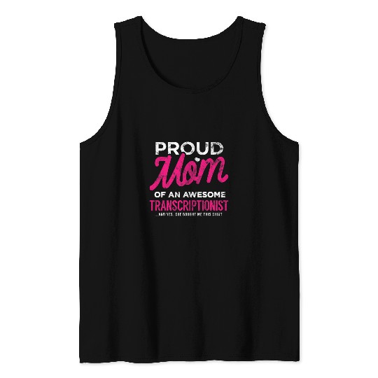Transcriptionist Daughter Proud Mom She Bought This Funny Tank Tops