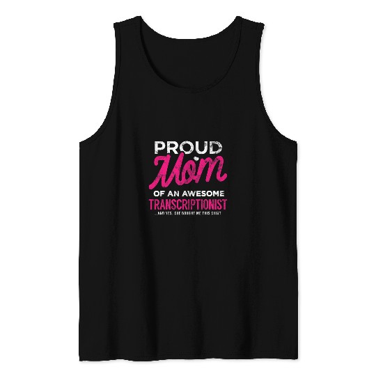 Transcriptionist Daughter Proud Mom She Bought This Funny Tank Tops