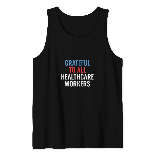 Grateful for All healthcares Workers Tank Tops
