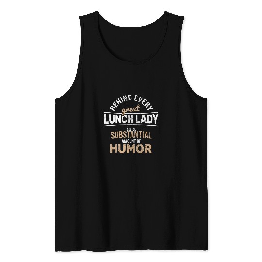 Womens Substantisal Humor Behind Every Cafeteria Lady Lunch Lady 1 Tank Tops