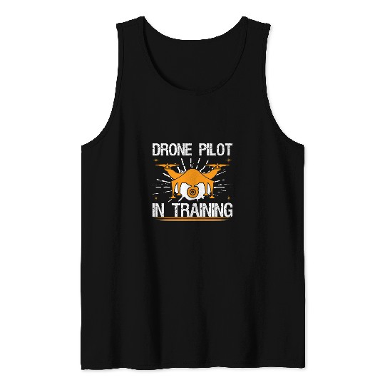 Drone Pilot In Training I Drone Tank Tops