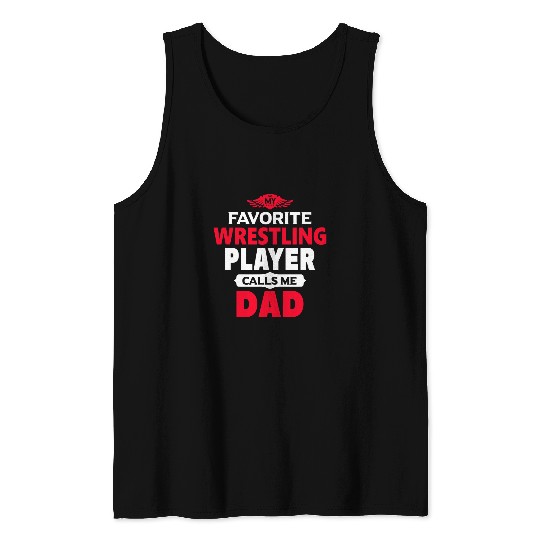 My Favorite Wrestling Player Calls Me Dad Wrestling Tank Tops