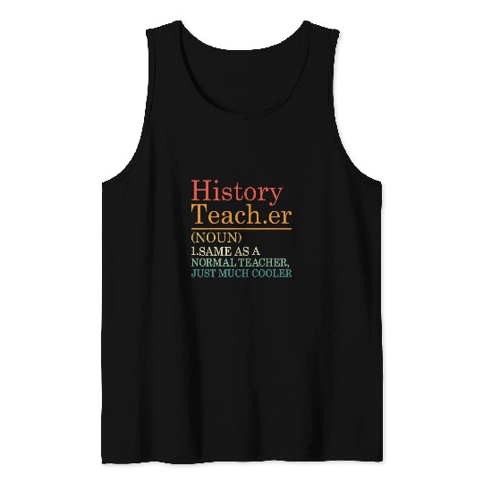 History Teacher Definition Funny Back to School First Day Tank Tops