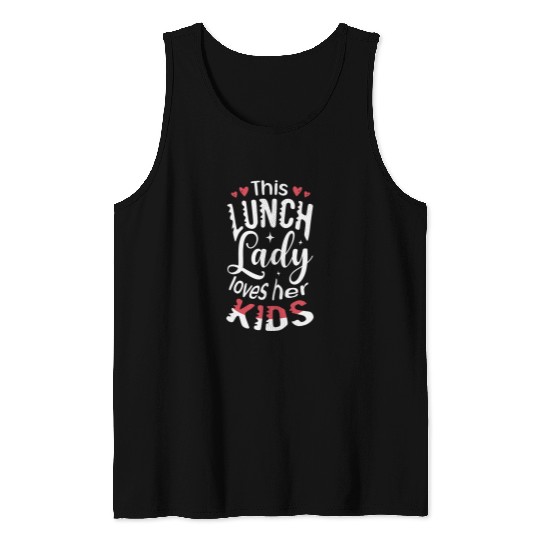 This lunch lady loves her kids Cafeteria worker Lunch Lady Tank Tops