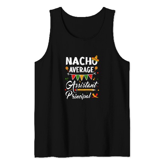 Nacho Average Assistant Principal Cinco De Mayo Teacher Tank Tops