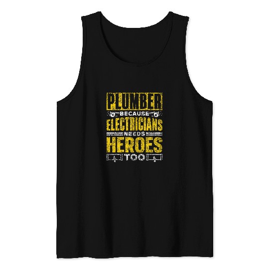 Plumber Because Electricians Need Heroes Too pipess Plumbing 1 Tank Tops