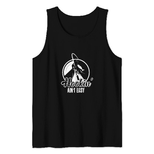 Hookin aint easy Catch Reel Hook Adventure Trout Outdoor Rod Tank Tops