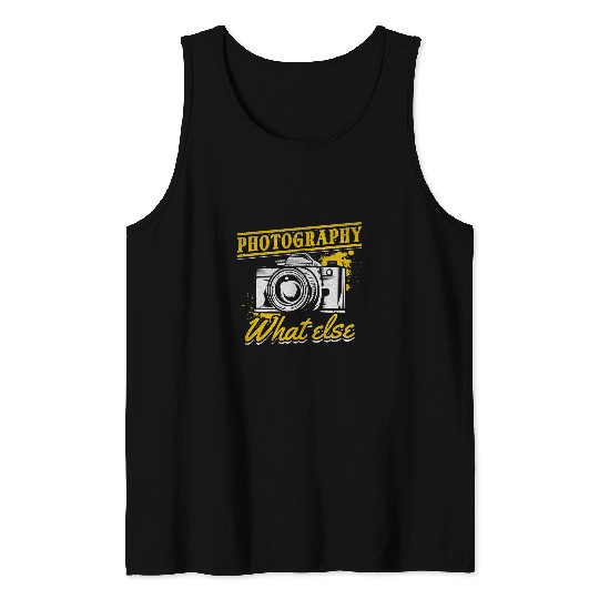 Photograph Photography What Else Camera Photographer Tank Tops