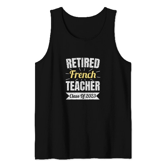 Retired French Teacher Class Of Teacher Retirement Tank Tops