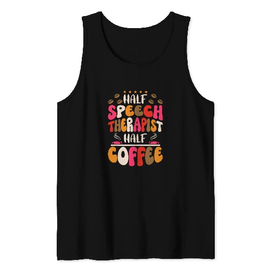 Groovy Half Speech Therapist Half Coffee Slp Speech Therapy Tank Tops