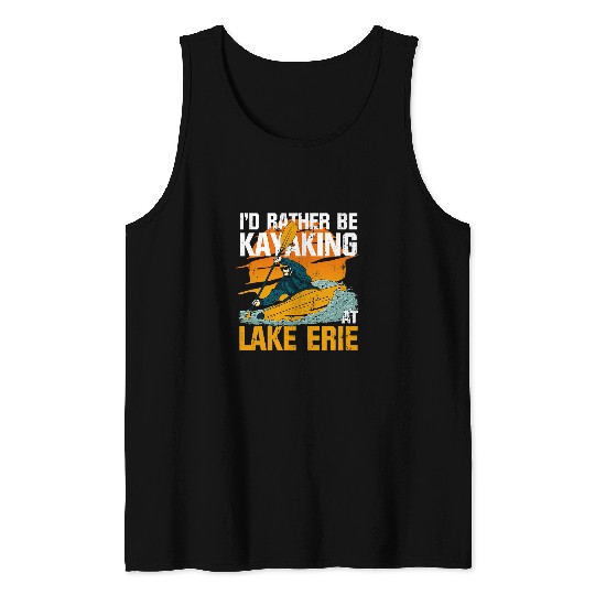 Lake Life Kayaking ID Rather Be Kayaking At Lake Erie Tank Tops