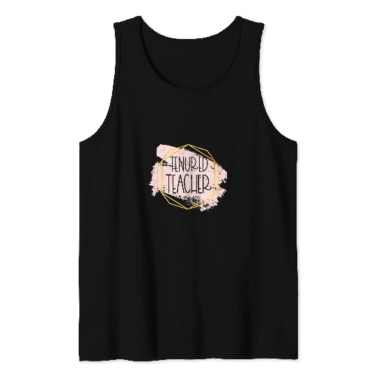 Tenured Teacher For Women College Teacher University Tank Tops