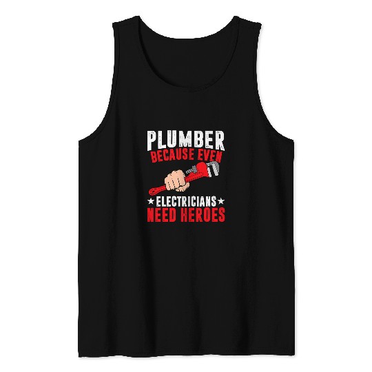 Plumber Because Even Electricians Need Heroes Funny Plumbing Tank Tops
