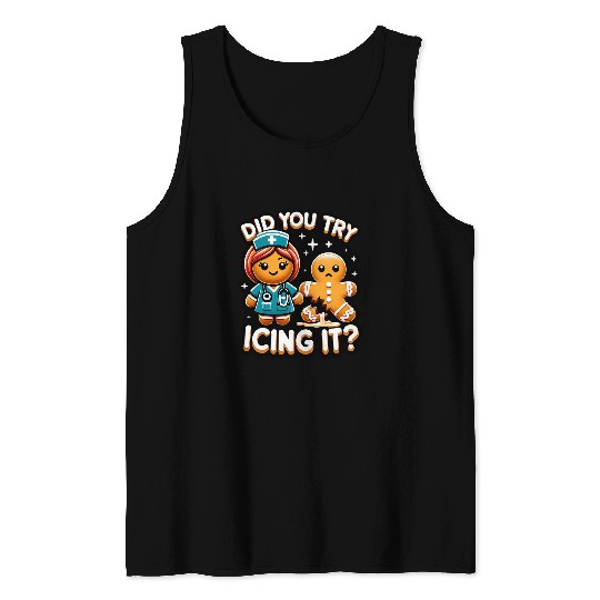 School nurses Christmas Gingerbread Did You Try Icing it Tank Tops