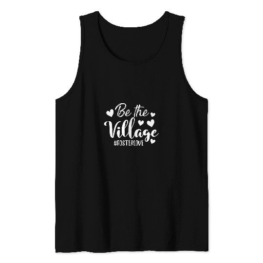 Be Village Foster Love Foster Care Foster Mom Social Worker Tank Tops