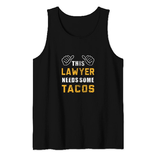 Lawyer Needs Tacos Law Student Attorney Funny Lawyer Tank Tops